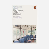 The Practice of Not Thinking