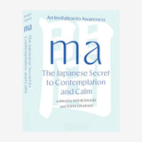 Ma: The Japanese Secret To Contemplation And Calm