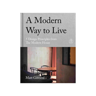 A Modern Way to Live - 5 Design Principles for the Modern House